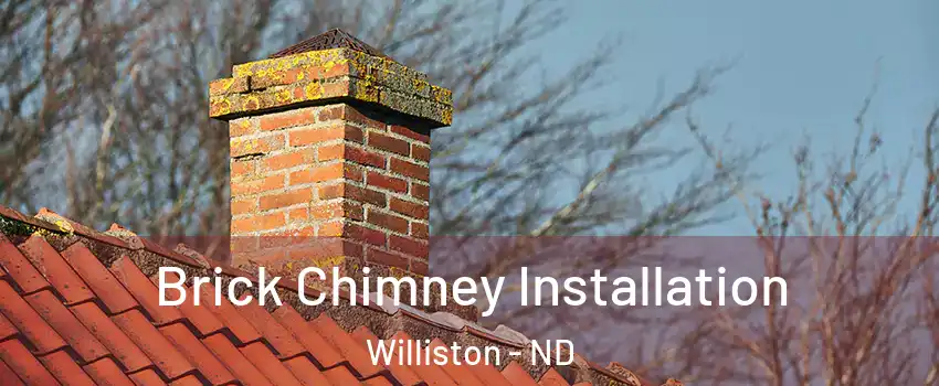  Brick Chimney Installation Williston - ND