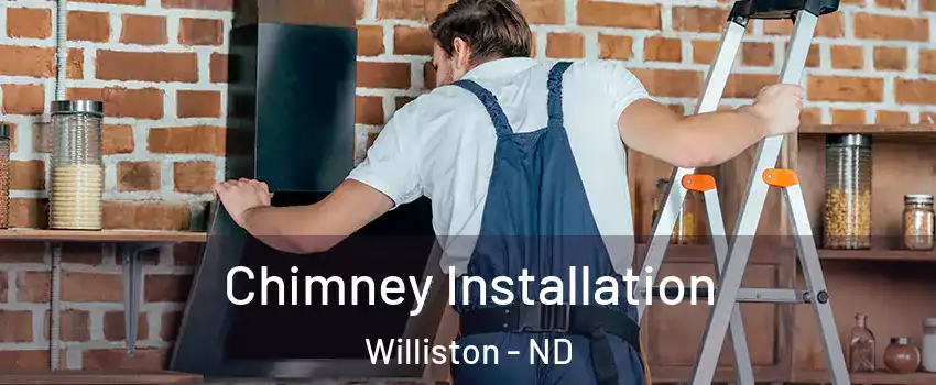  Chimney Installation Williston - ND