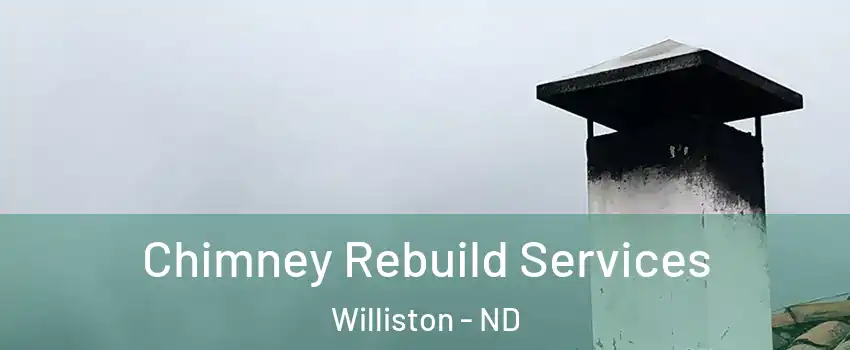  Chimney Rebuild Services Williston - ND