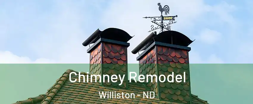  Chimney Remodel Williston - ND