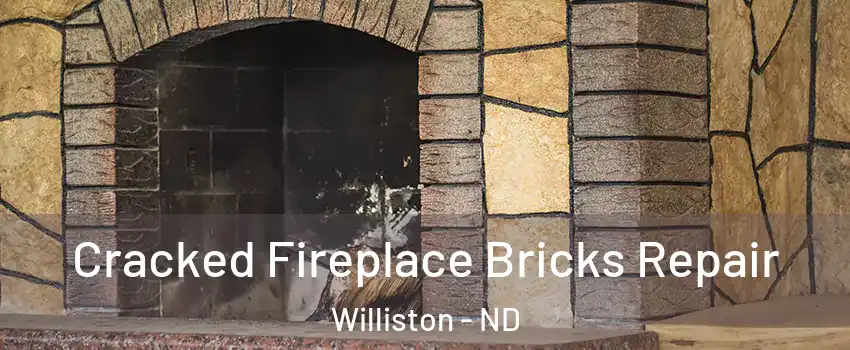  Cracked Fireplace Bricks Repair Williston - ND