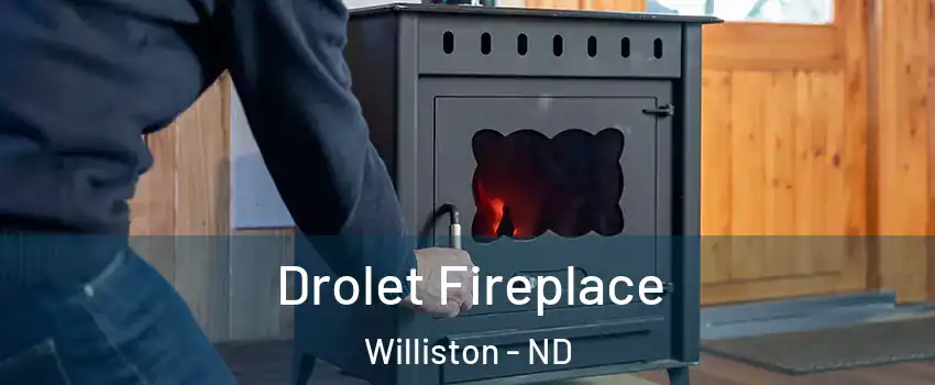  Drolet Fireplace Williston - ND