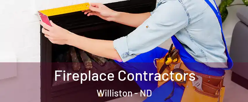  Fireplace Contractors Williston - ND