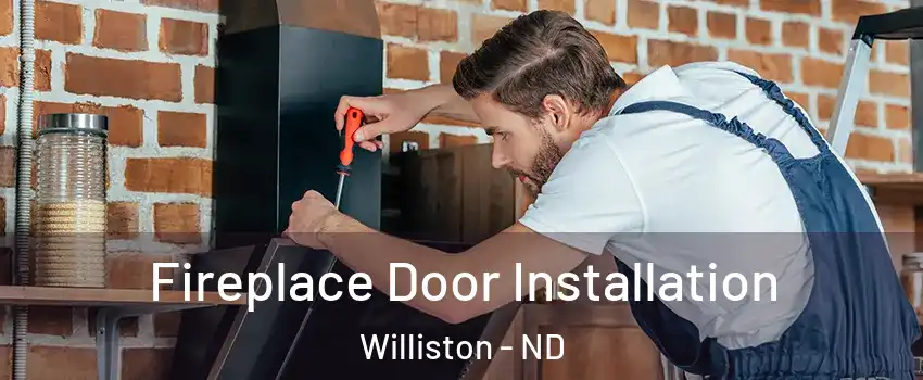  Fireplace Door Installation Williston - ND