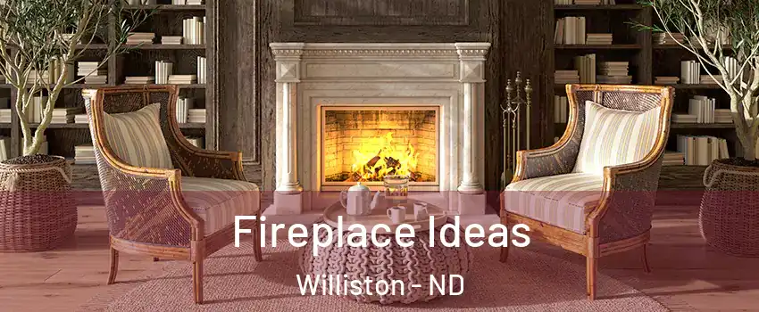  Fireplace Ideas Williston - ND