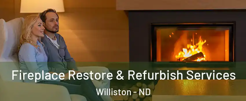  Fireplace Restore & Refurbish Services Williston - ND