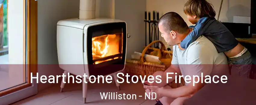  Hearthstone Stoves Fireplace Williston - ND