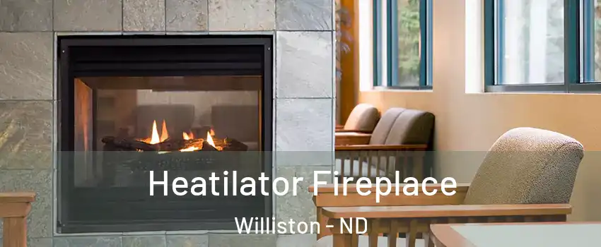  Heatilator Fireplace Williston - ND