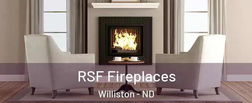  RSF Fireplaces Williston - ND