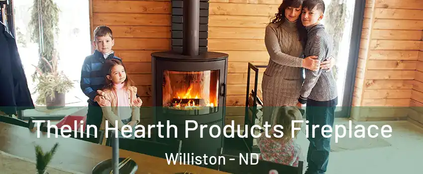  Thelin Hearth Products Fireplace Williston - ND